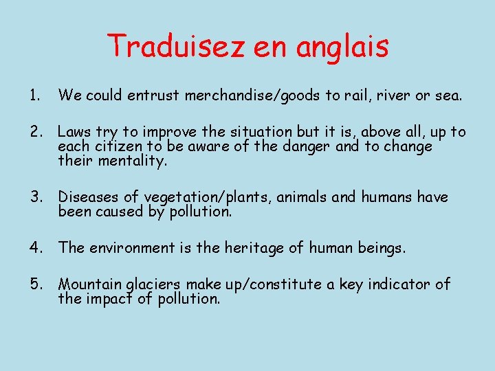 Traduisez en anglais 1. We could entrust merchandise/goods to rail, river or sea. 2.