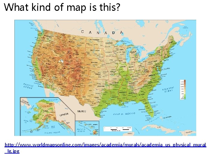 What kind of map is this? http: //www. worldmapsonline. com/images/academia/murals/academia_us_physical_mural _lg. jpg 
