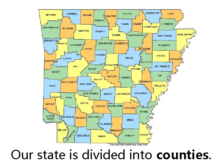 Our state is divided into counties. 