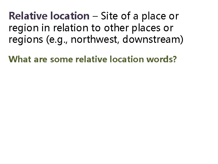 Relative location – Site of a place or region in relation to other places