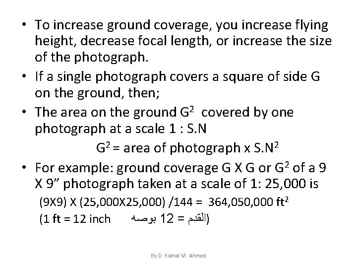  • To increase ground coverage, you increase flying height, decrease focal length, or