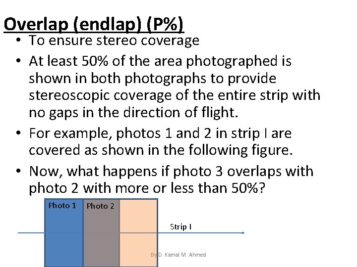 Overlap (endlap) (P%) • To ensure stereo coverage • At least 50% of the
