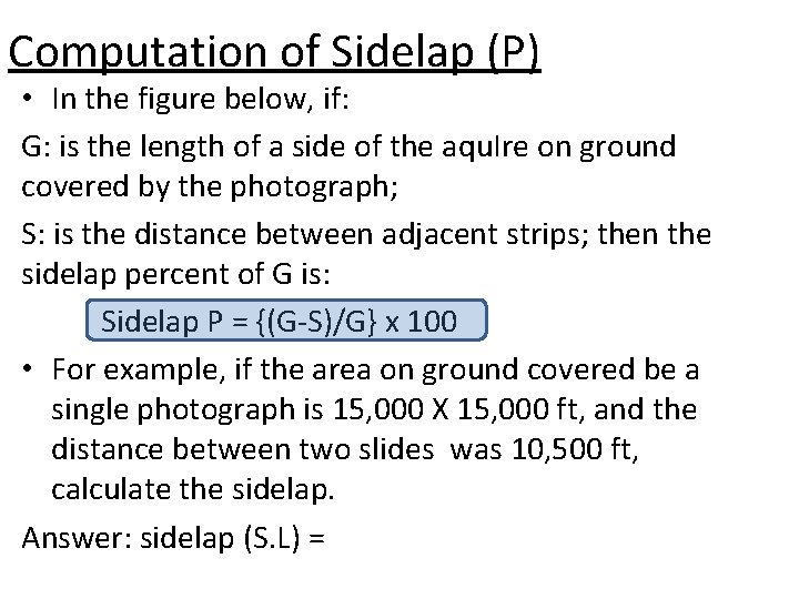 Computation of Sidelap (P) • In the figure below, if: G: is the length