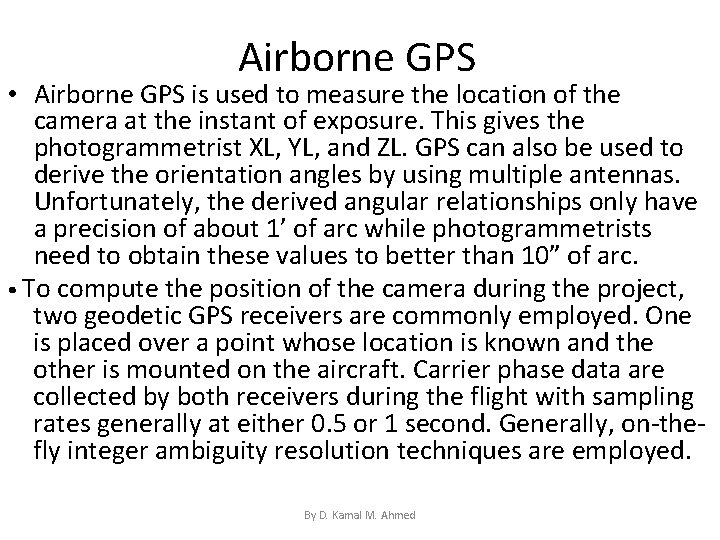 Airborne GPS • Airborne GPS is used to measure the location of the camera