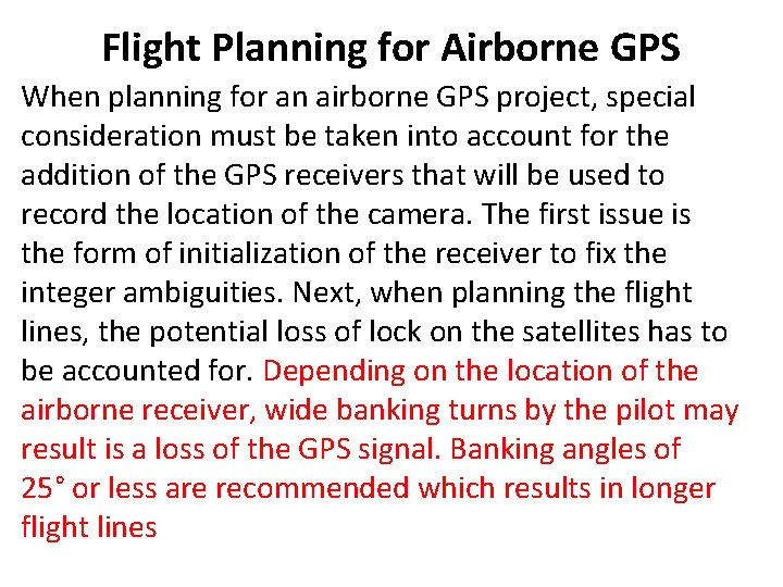 Flight Planning for Airborne GPS When planning for an airborne GPS project, special consideration