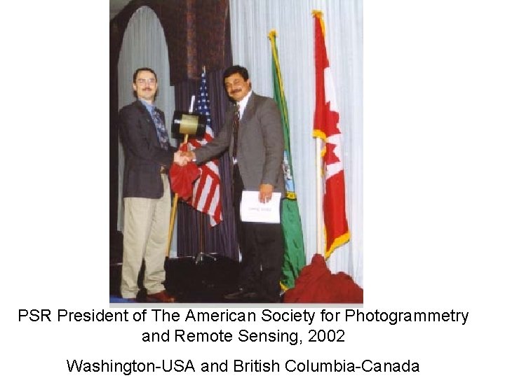 PSR President of The American Society for Photogrammetry and Remote Sensing, 2002 Washington-USA and