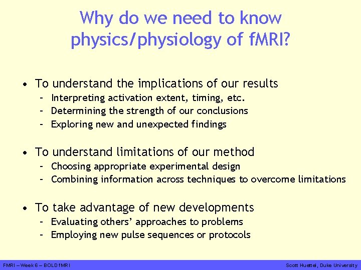 Why do we need to know physics/physiology of f. MRI? • To understand the