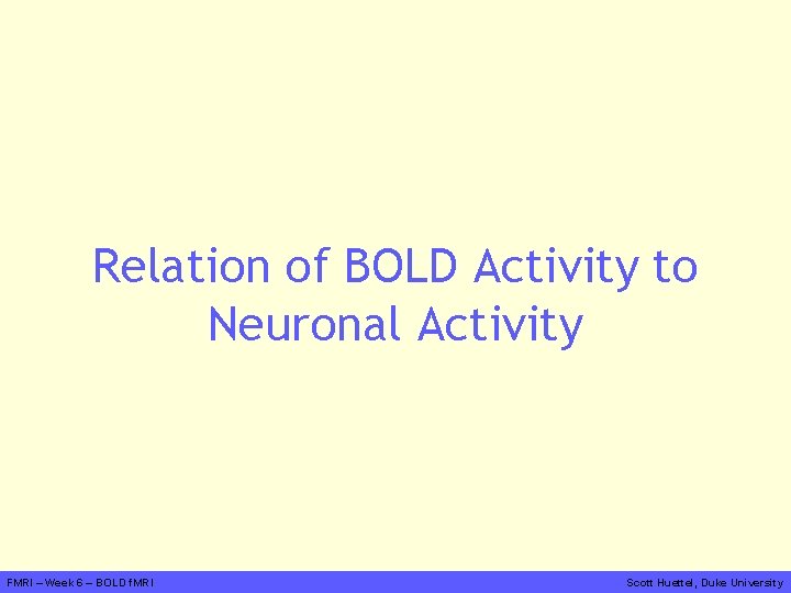 Relation of BOLD Activity to Neuronal Activity FMRI – Week 6 – BOLD f.