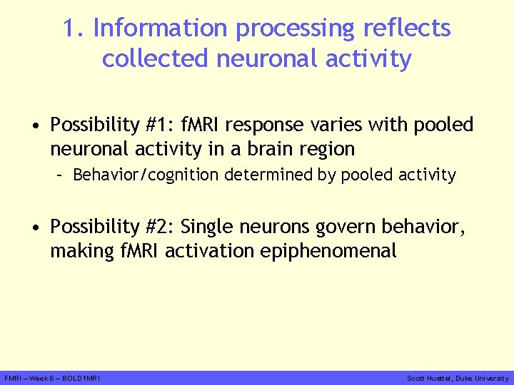 1. Information processing reflects collected neuronal activity • Possibility #1: f. MRI response varies