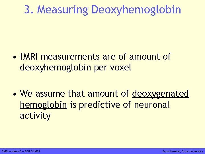 3. Measuring Deoxyhemoglobin • f. MRI measurements are of amount of deoxyhemoglobin per voxel