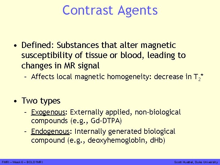Contrast Agents • Defined: Substances that alter magnetic susceptibility of tissue or blood, leading