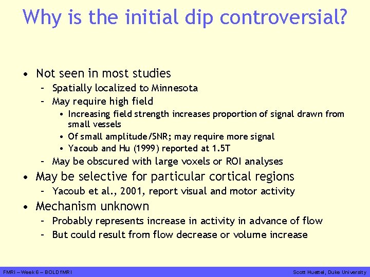 Why is the initial dip controversial? • Not seen in most studies – Spatially