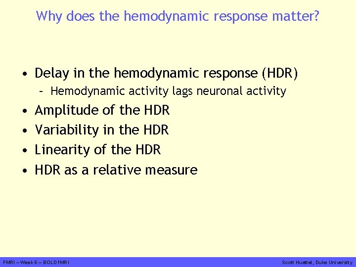 Why does the hemodynamic response matter? • Delay in the hemodynamic response (HDR) –