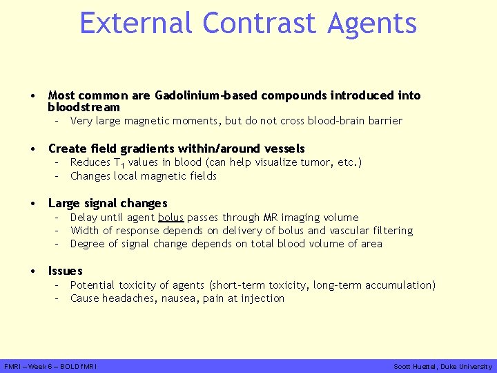 External Contrast Agents • Most common are Gadolinium-based compounds introduced into bloodstream – Very