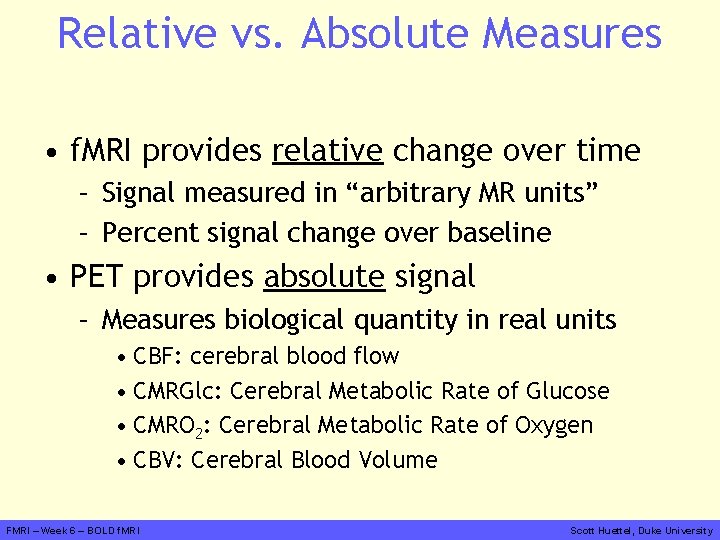 Relative vs. Absolute Measures • f. MRI provides relative change over time – Signal