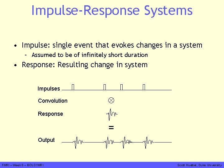 Impulse-Response Systems • Impulse: single event that evokes changes in a system – Assumed