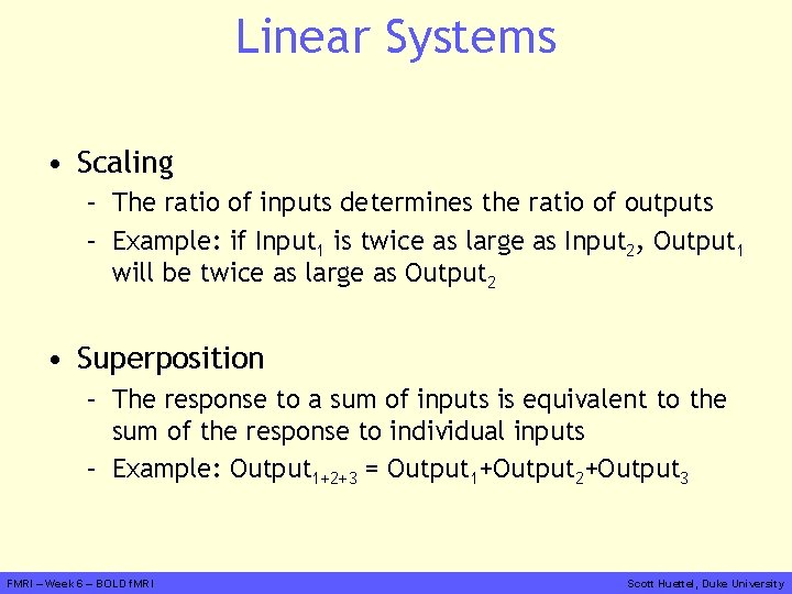 Linear Systems • Scaling – The ratio of inputs determines the ratio of outputs