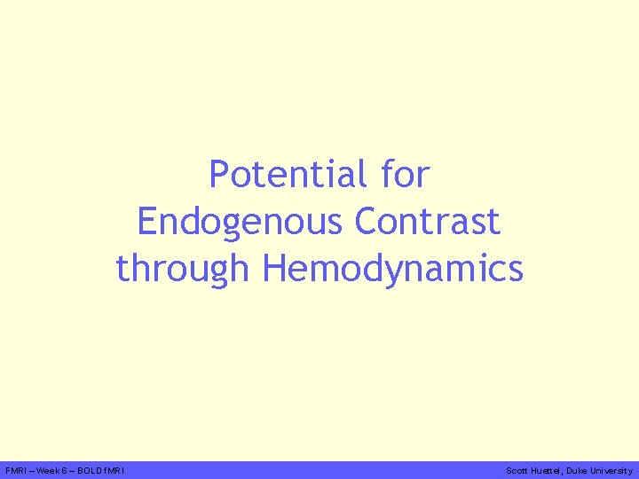 Potential for Endogenous Contrast through Hemodynamics FMRI – Week 6 – BOLD f. MRI