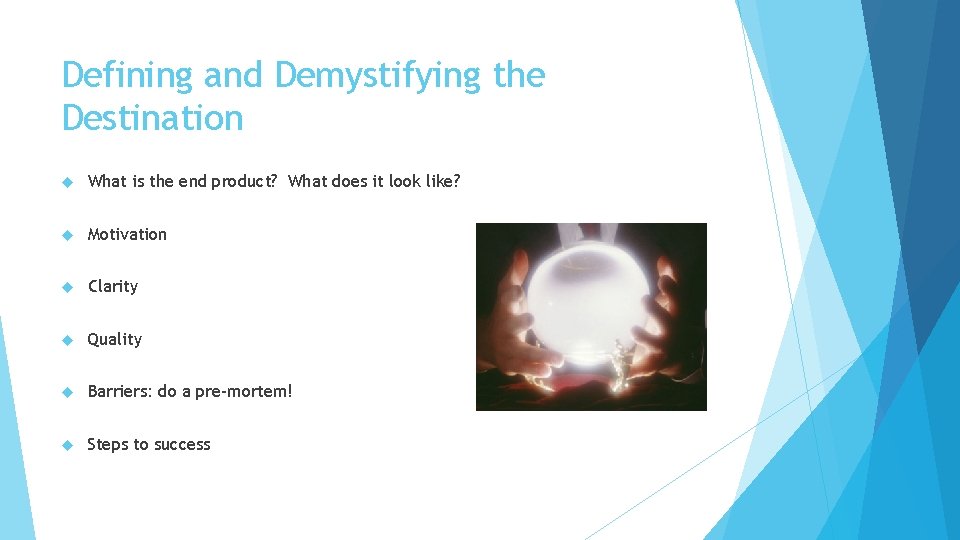 Defining and Demystifying the Destination What is the end product? What does it look