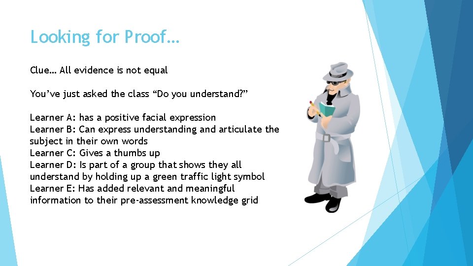 Looking for Proof… Clue… All evidence is not equal You’ve just asked the class