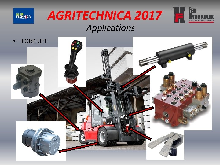 AGRITECHNICA 2017 Applications • FORK LIFT 