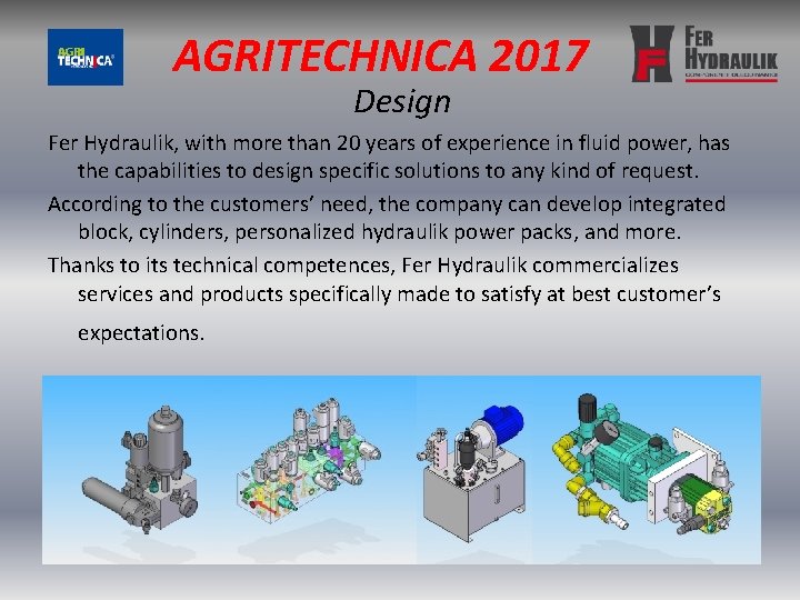 AGRITECHNICA 2017 Design Fer Hydraulik, with more than 20 years of experience in fluid