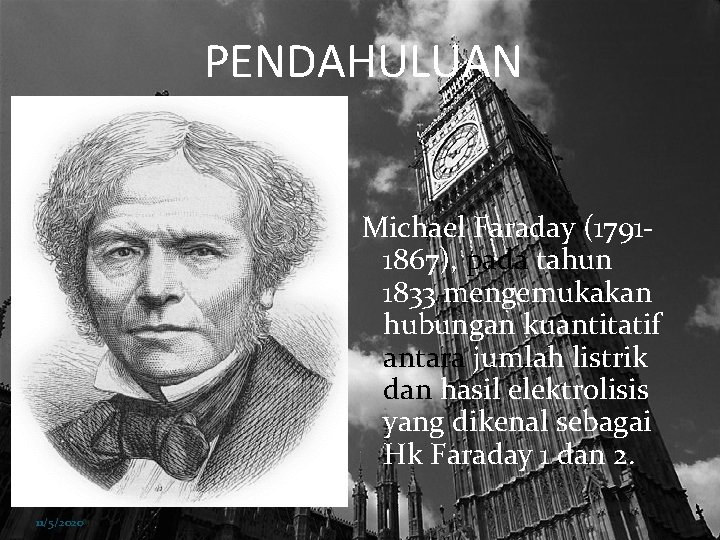 PENDAHULUAN Michael Faraday (17911867), pada tahun 1833 mengemukakan hubungan kuantitatif antara jumlah listrik dan