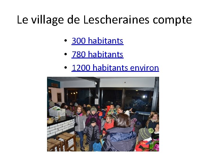 Le village de Lescheraines compte • 300 habitants • 780 habitants • 1200 habitants