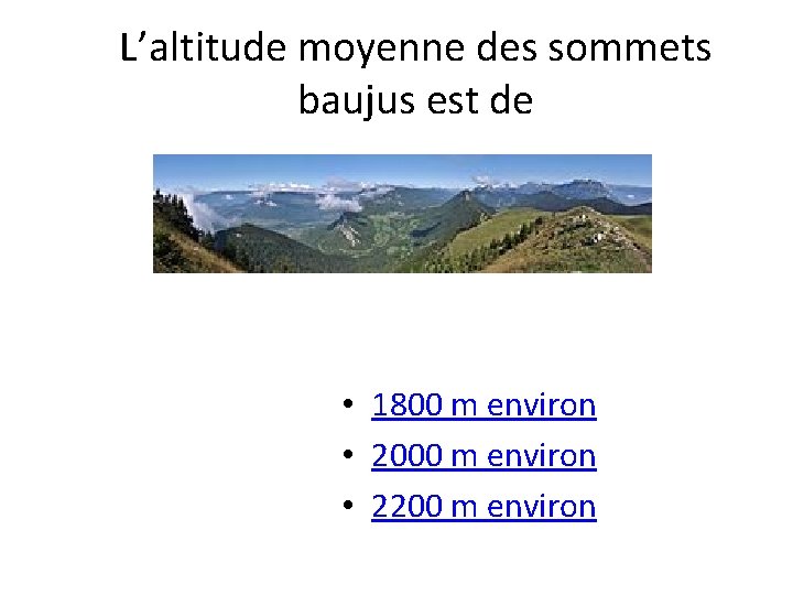 L’altitude moyenne des sommets baujus est de • 1800 m environ • 2000 m
