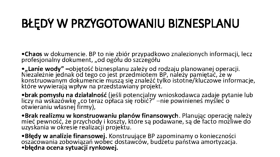 BŁĘDY W PRZYGOTOWANIU BIZNESPLANU • Chaos w dokumencie. BP to nie zbiór przypadkowo znalezionych