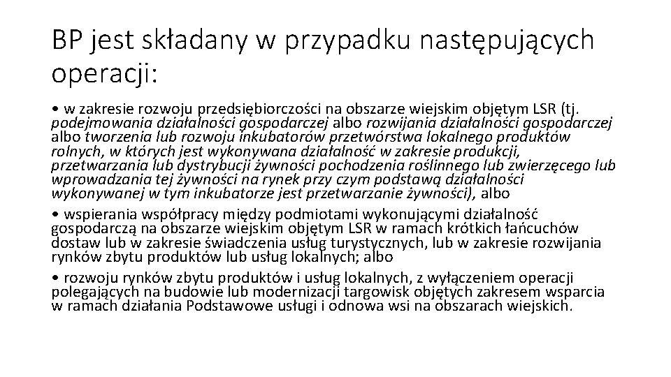 BP jest składany w przypadku następujących operacji: • w zakresie rozwoju przedsiębiorczości na obszarze