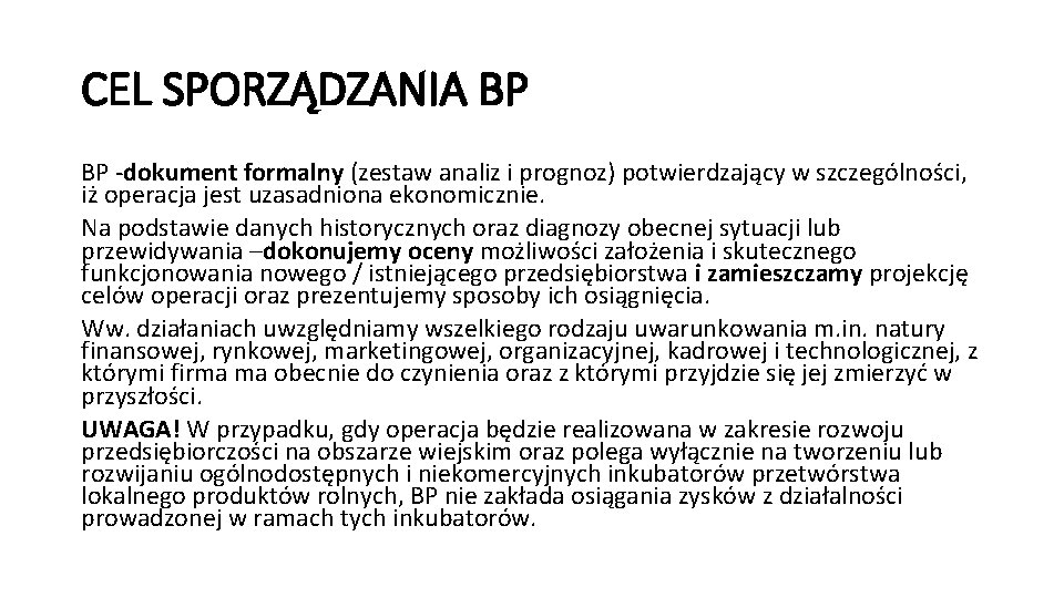 CEL SPORZĄDZANIA BP BP -dokument formalny (zestaw analiz i prognoz) potwierdzający w szczególności, iż