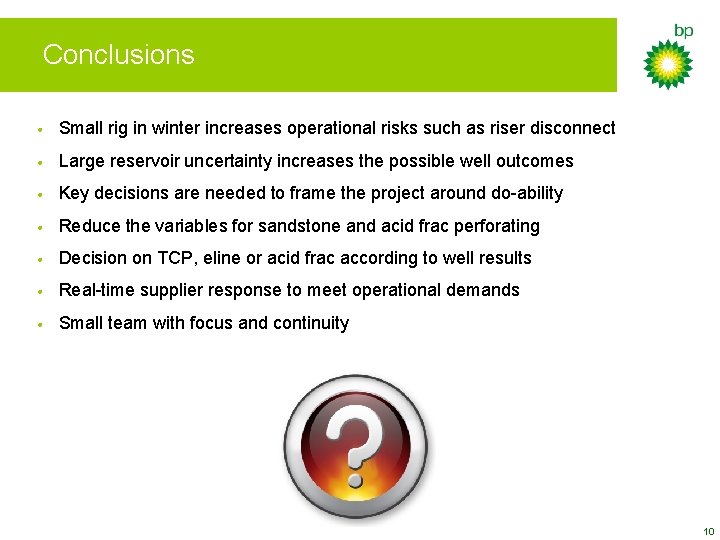 Conclusions • Small rig in winter increases operational risks such as riser disconnect •