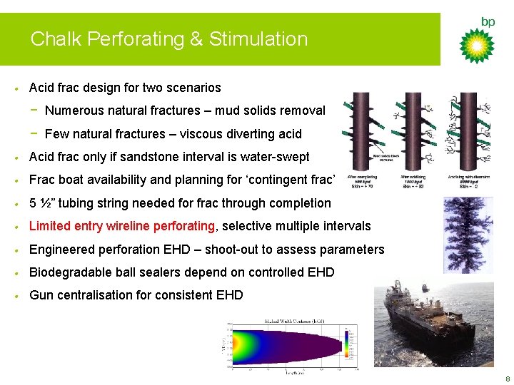 Chalk Perforating & Stimulation • Acid frac design for two scenarios − Numerous natural