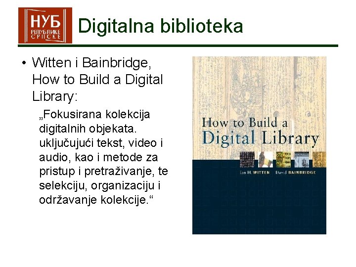 Digitalna biblioteka • Witten i Bainbridge, How to Build a Digital Library: „Fokusirana kolekcija