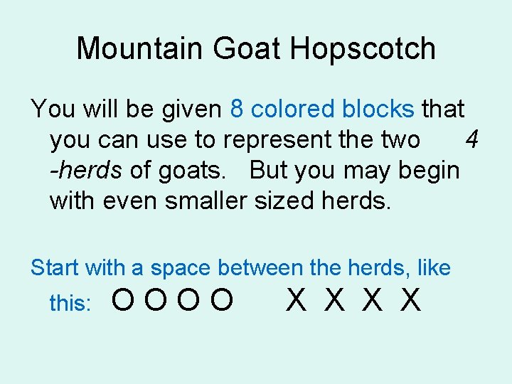 Mountain Goat Hopscotch You will be given 8 colored blocks that you can use