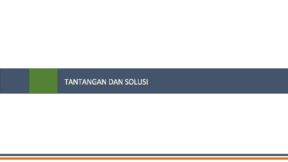 TANTANGAN DAN SOLUSI 