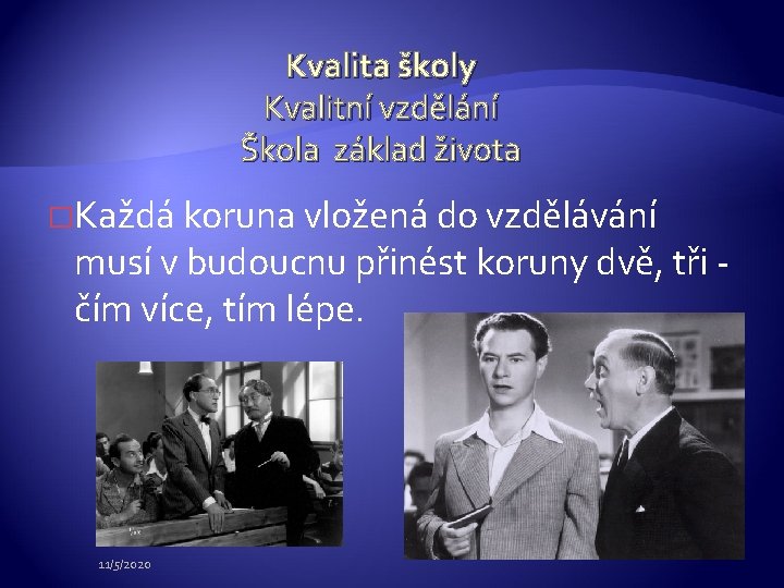 Kvalita školy Kvalitní vzdělání Škola základ života �Každá koruna vložená do vzdělávání musí v