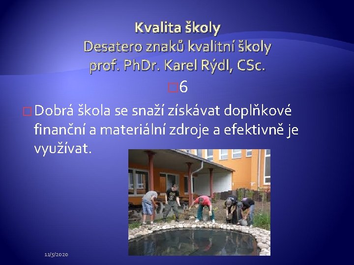 Kvalita školy Desatero znaků kvalitní školy prof. Ph. Dr. Karel Rýdl, CSc. � 6