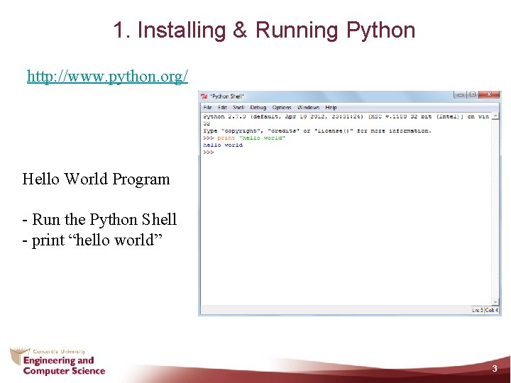 1. Installing & Running Python http: //www. python. org/ Hello World Program - Run