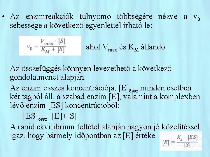  • Az enzimreakciók túlnyomó többségére nézve a v 0 sebessége a következő egyenlettel