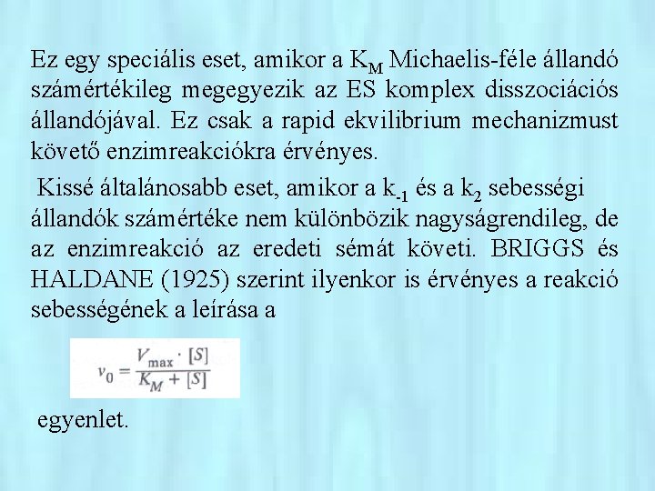 Ez egy speciális eset, amikor a KM Michaelis-féle állandó számértékileg megegyezik az ES komplex