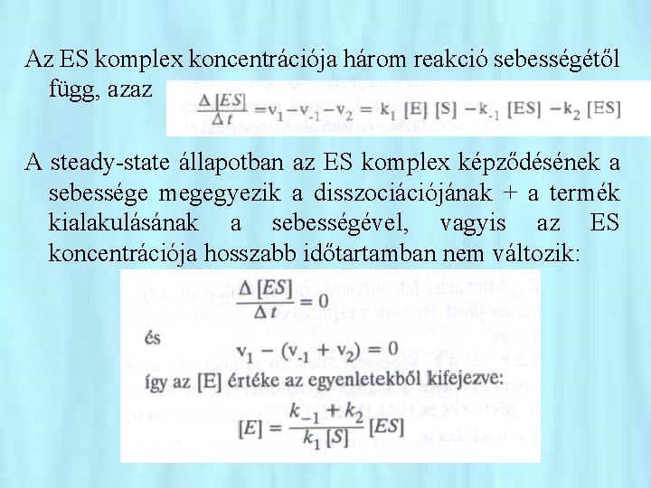 Az ES komplex koncentrációja három reakció sebességétől függ, azaz A steady-state állapotban az ES