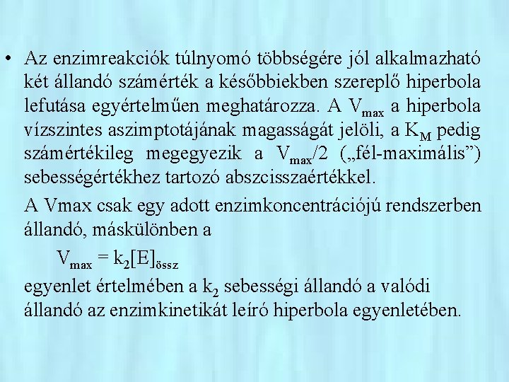  • Az enzimreakciók túlnyomó többségére jól alkalmazható két állandó számérték a későbbiekben szereplő