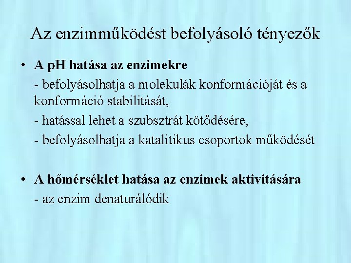 Az enzimműködést befolyásoló tényezők • A p. H hatása az enzimekre - befolyásolhatja a