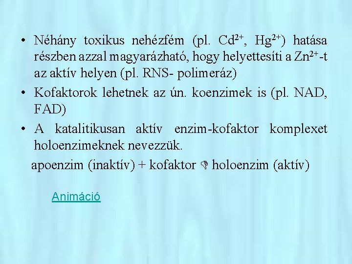  • Néhány toxikus nehézfém (pl. Cd 2+, Hg 2+) hatása részben azzal magyarázható,