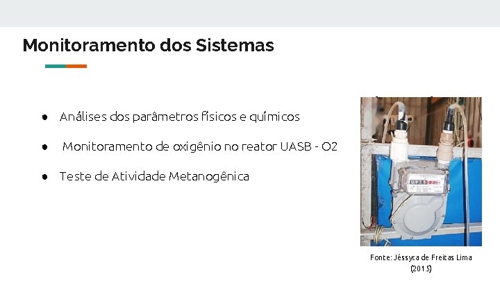 Monitoramento dos Sistemas ● Análises dos parâmetros físicos e químicos ● Monitoramento de oxigênio