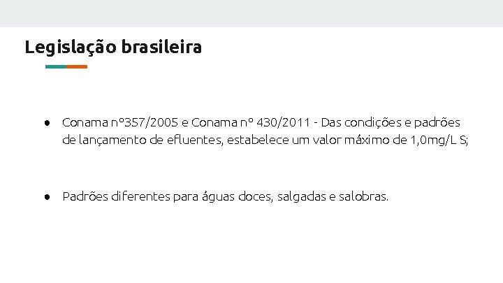 Legislação brasileira ● Conama nº 357/2005 e Conama nº 430/2011 - Das condições e