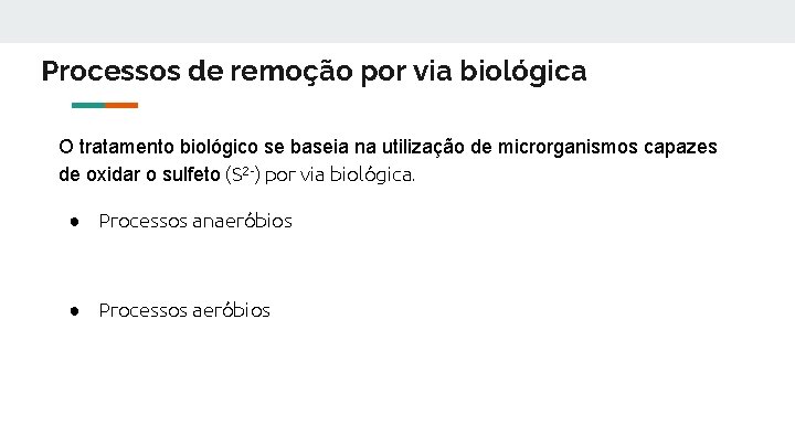 Processos de remoção por via biológica O tratamento biológico se baseia na utilização de