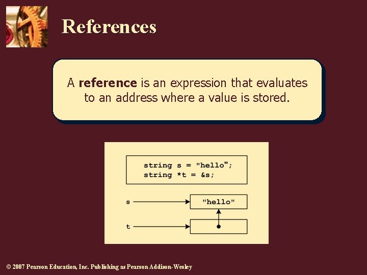 References A reference is an expression that evaluates to an address where a value References A reference is an expression that evaluates to an address where a value